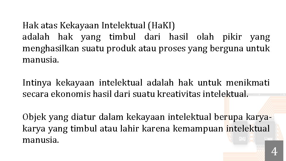 Hak atas Kekayaan Intelektual (Ha. KI) adalah hak yang timbul dari hasil olah pikir