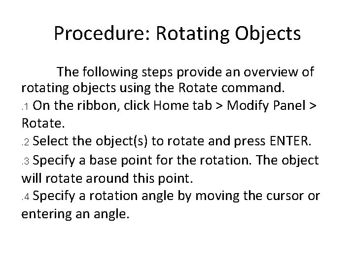 Procedure: Rotating Objects The following steps provide an overview of rotating objects using the