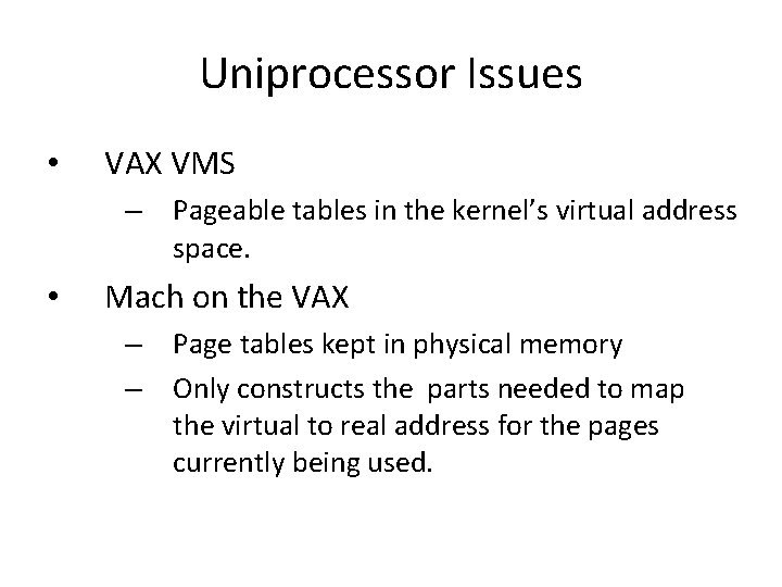 Uniprocessor Issues • VAX VMS – • Pageable tables in the kernel’s virtual address
