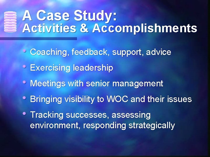 A Case Study: Activities & Accomplishments • Coaching, feedback, support, advice • Exercising leadership