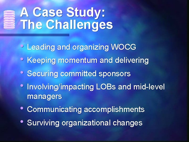 A Case Study: The Challenges • Leading and organizing WOCG • Keeping momentum and