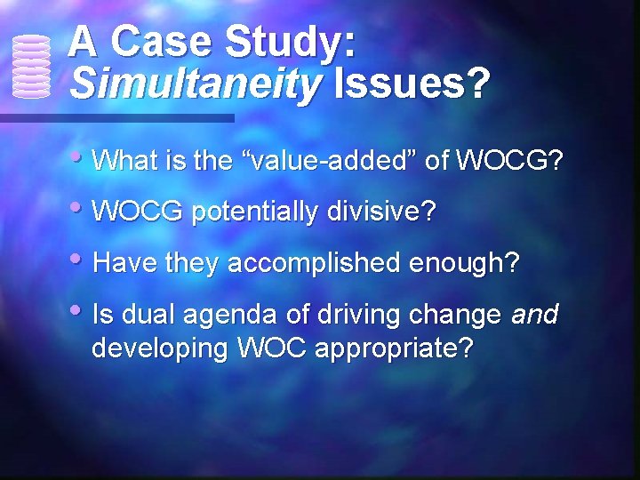 A Case Study: Simultaneity Issues? • What is the “value-added” of WOCG? • WOCG