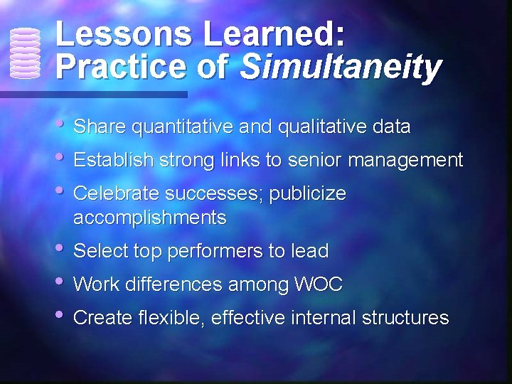 Lessons Learned: Practice of Simultaneity • Share quantitative and qualitative data • Establish strong