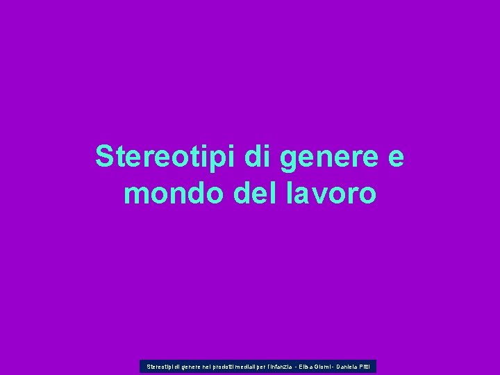 Stereotipi di genere e mondo del lavoro Stereotipi di genere nei prodotti mediali per