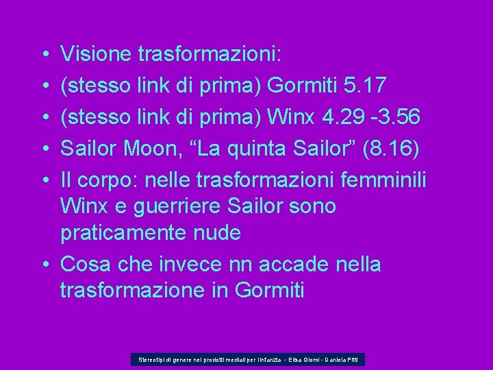  • • • Visione trasformazioni: (stesso link di prima) Gormiti 5. 17 (stesso