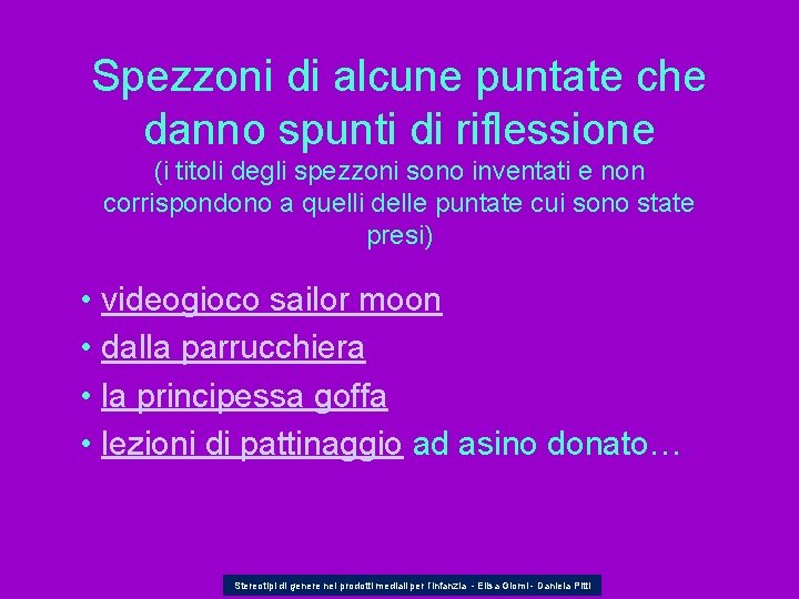 Spezzoni di alcune puntate che danno spunti di riflessione (i titoli degli spezzoni sono