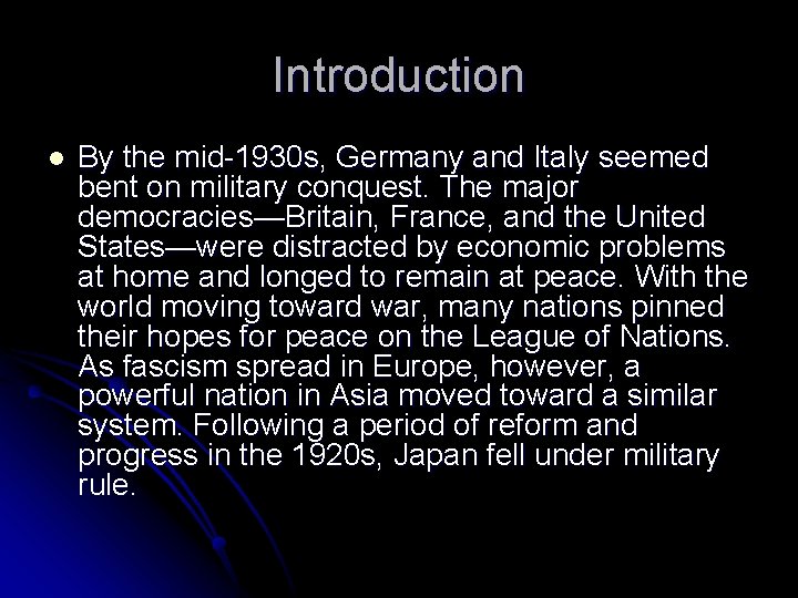 Introduction l By the mid-1930 s, Germany and Italy seemed bent on military conquest.