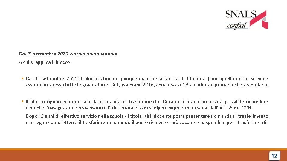 Dal 1° settembre 2020 vincolo quinquennale A chi si applica il blocco § Dal