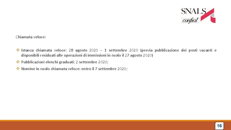 Chiamata veloce: v Istanza chiamata veloce: 28 agosto 2020 – 1 settembre 2020 (previa