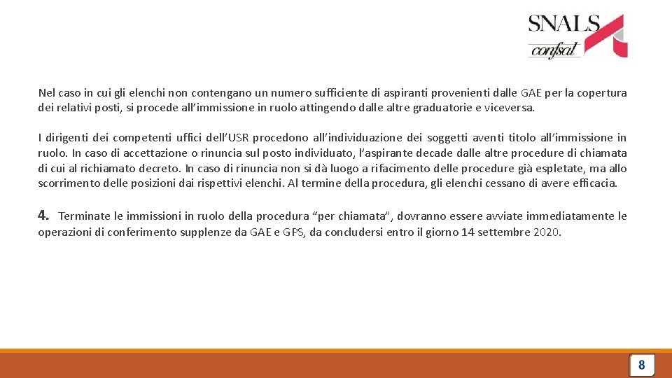 Nel caso in cui gli elenchi non contengano un numero sufficiente di aspiranti provenienti