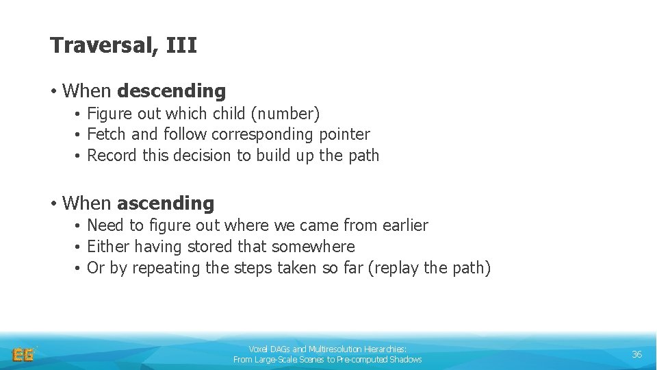 Traversal, III • When descending • Figure out which child (number) • Fetch and