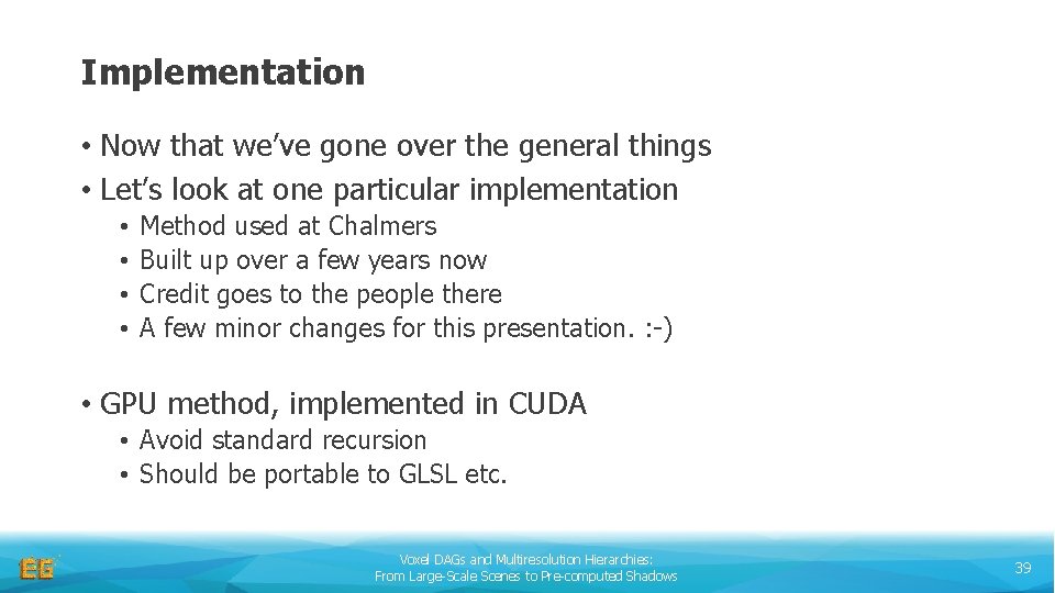 Implementation • Now that we’ve gone over the general things • Let’s look at