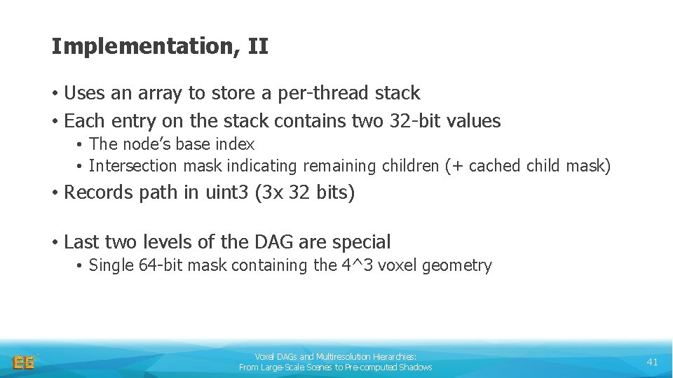 Implementation, II • Uses an array to store a per-thread stack • Each entry
