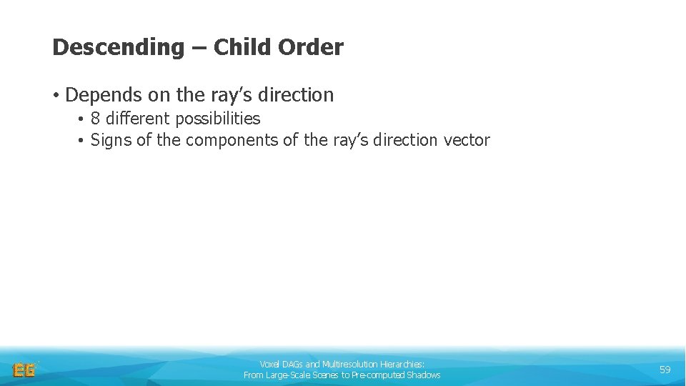 Descending – Child Order • Depends on the ray’s direction • 8 different possibilities