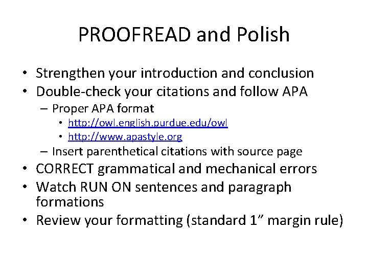 PROOFREAD and Polish • Strengthen your introduction and conclusion • Double-check your citations and