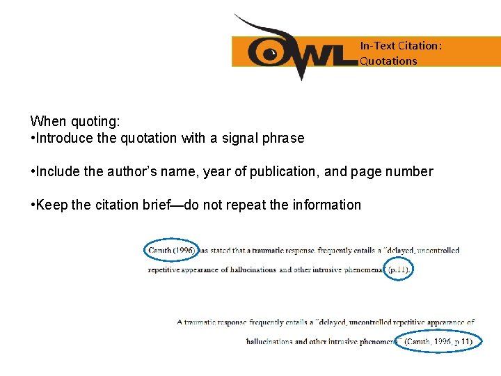 In-Text Citation: Quotations When quoting: • Introduce the quotation with a signal phrase •