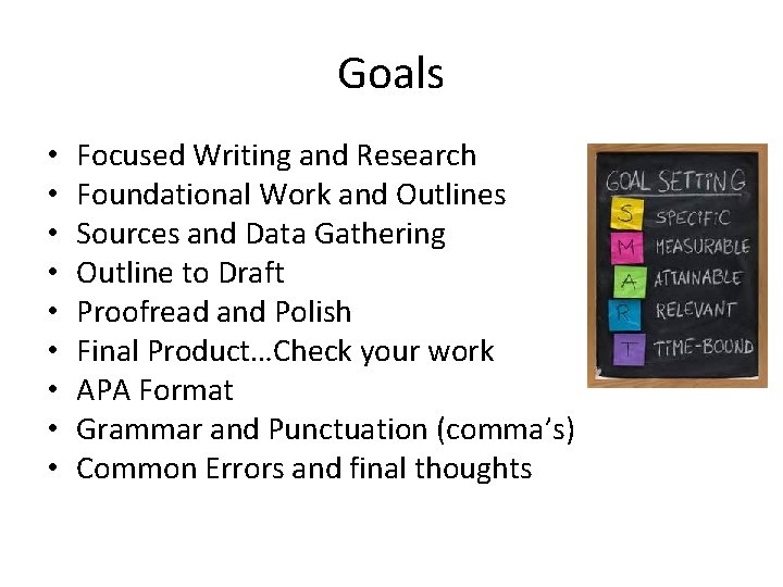 Goals • • • Focused Writing and Research Foundational Work and Outlines Sources and