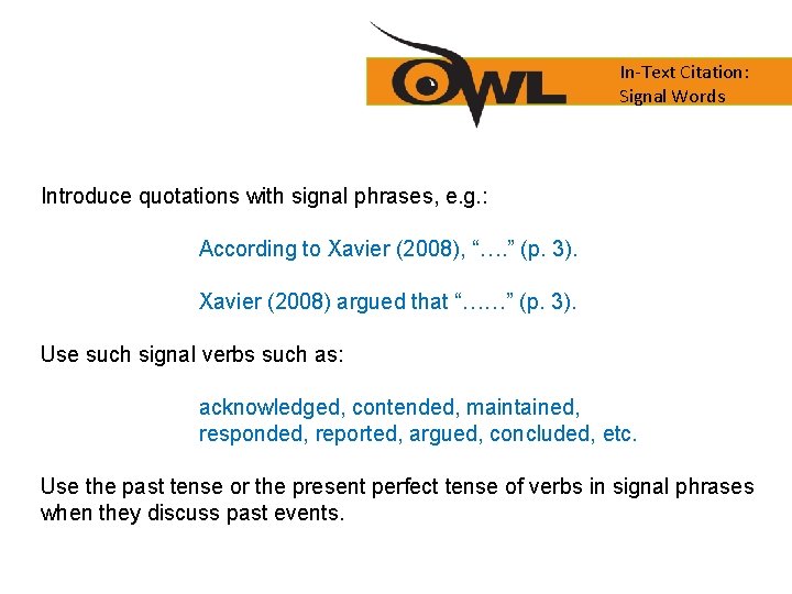 In-Text Citation: Signal Words Introduce quotations with signal phrases, e. g. : According to