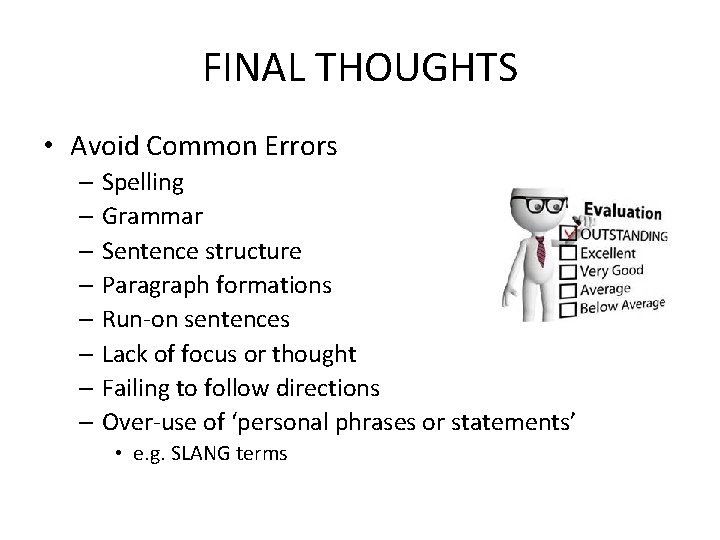 FINAL THOUGHTS • Avoid Common Errors – Spelling – Grammar – Sentence structure –