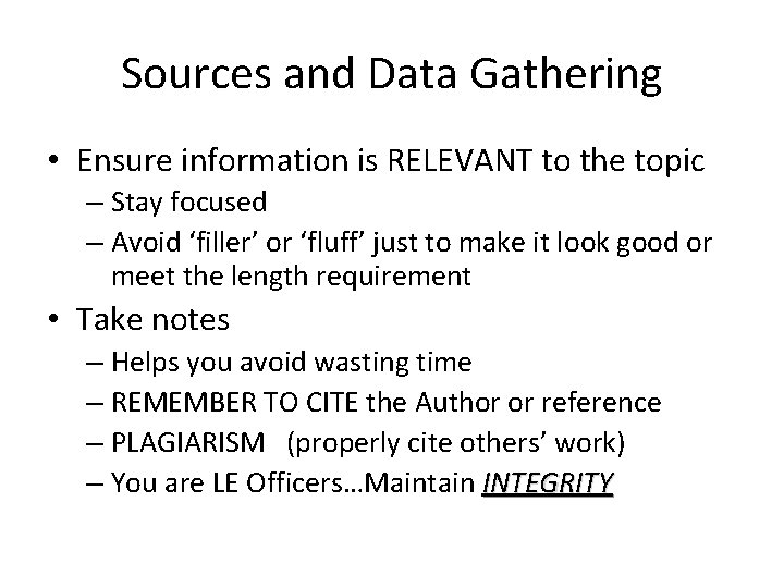 Sources and Data Gathering • Ensure information is RELEVANT to the topic – Stay