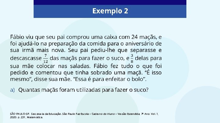 Exemplo 2 a) Quantas maçãs foram utilizadas para fazer o suco? SÃO PAULO-SP. Secretaria