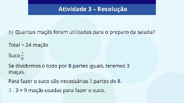 Atividade 3 – Resolução b) Quantas maçãs foram utilizadas para o preparo da salada?