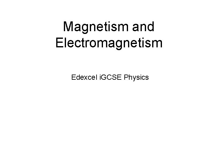 Magnetism and Electromagnetism Edexcel i. GCSE Physics 
