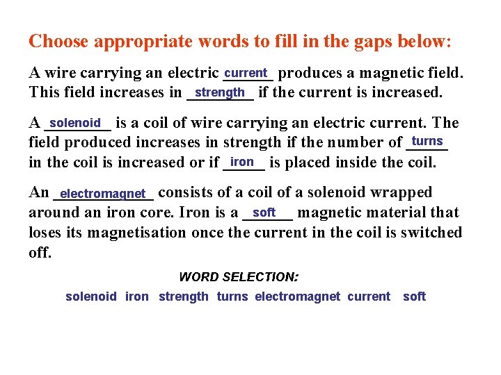 Choose appropriate words to fill in the gaps below: current produces a magnetic field.