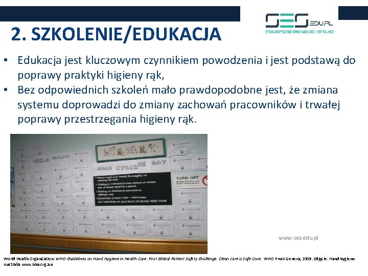 2. SZKOLENIE/EDUKACJA • Edukacja jest kluczowym czynnikiem powodzenia i jest podstawą do poprawy praktyki