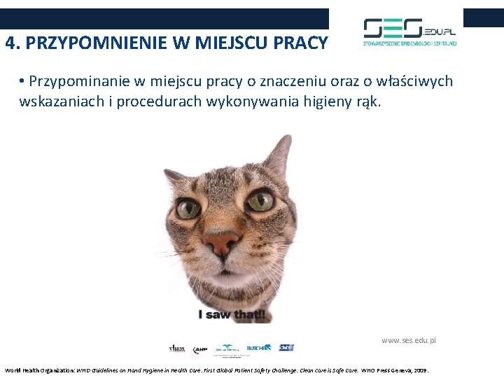 4. PRZYPOMNIENIE W MIEJSCU PRACY • Przypominanie w miejscu pracy o znaczeniu oraz o