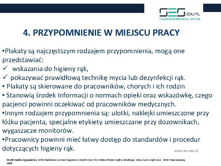 4. PRZYPOMNIENIE W MIEJSCU PRACY • Plakaty są najczęstszym rodzajem przypomnienia, mogą one przedstawiać: