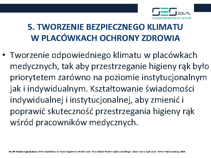 5. TWORZENIE BEZPIECZNEGO KLIMATU W PLACÓWKACH OCHRONY ZDROWIA • Tworzenie odpowiedniego klimatu w placówkach