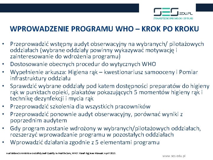 WPROWADZENIE PROGRAMU WHO – KROK PO KROKU • Przeprowadzić wstępny audyt obserwacyjny na wybranych/