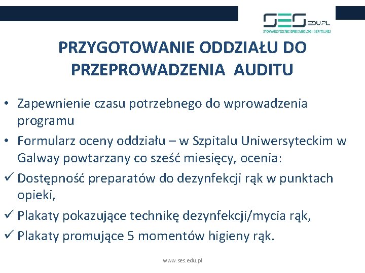 PRZYGOTOWANIE ODDZIAŁU DO PRZEPROWADZENIA AUDITU • Zapewnienie czasu potrzebnego do wprowadzenia programu • Formularz