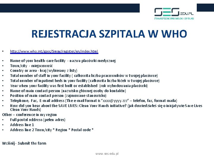 REJESTRACJA SZPITALA W WHO • http: //www. who. int/gpsc/5 may/register/en/index. html Name of your