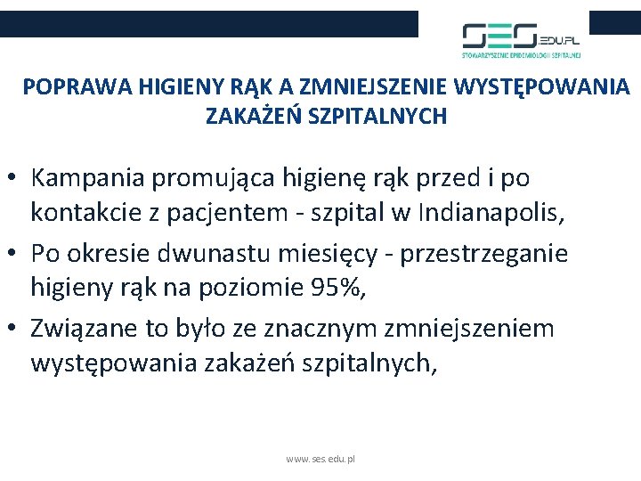 POPRAWA HIGIENY RĄK A ZMNIEJSZENIE WYSTĘPOWANIA ZAKAŻEŃ SZPITALNYCH • Kampania promująca higienę rąk przed