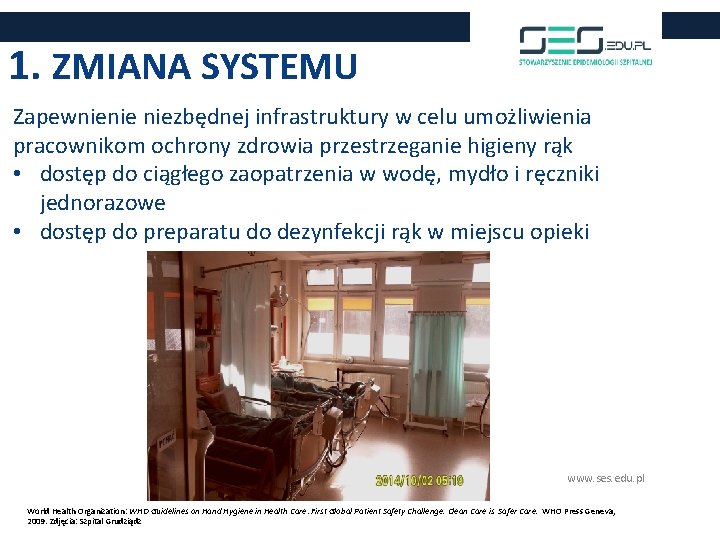 1. ZMIANA SYSTEMU Zapewnienie niezbędnej infrastruktury w celu umożliwienia pracownikom ochrony zdrowia przestrzeganie higieny