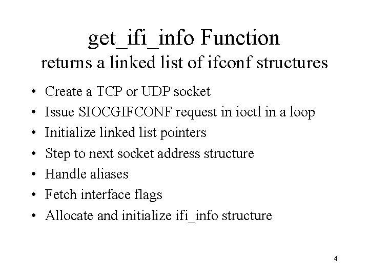 get_ifi_info Function returns a linked list of ifconf structures • • Create a TCP