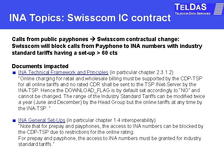 INA Topics: Swisscom IC contract Calls from public payphones Swisscom contractual change: Swisscom will