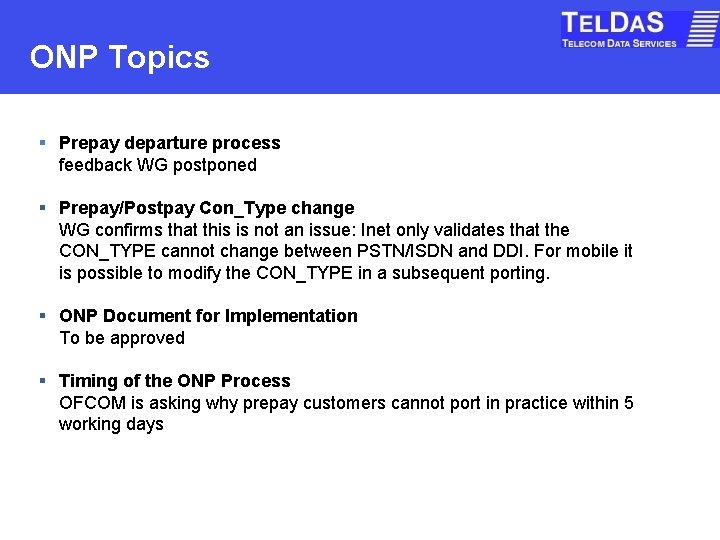 ONP Topics § Prepay departure process feedback WG postponed § Prepay/Postpay Con_Type change WG