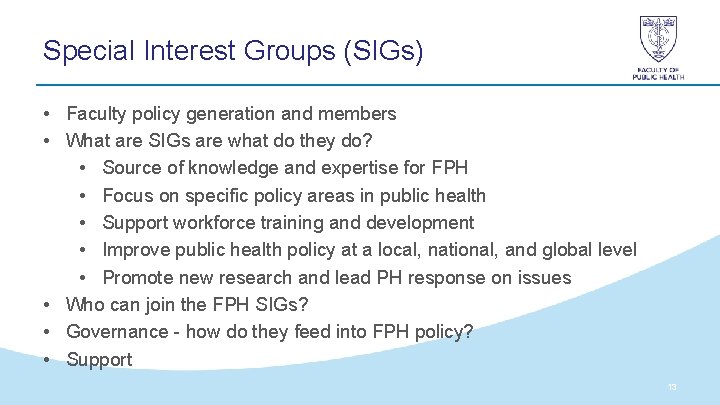 Special Interest Groups (SIGs) • Faculty policy generation and members • What are SIGs Special Interest Groups (SIGs) • Faculty policy generation and members • What are SIGs