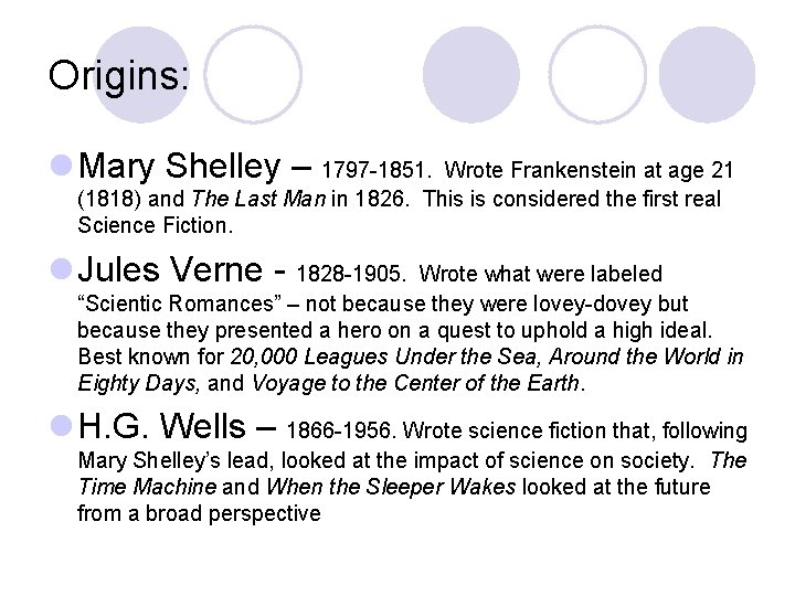 Origins: l Mary Shelley – 1797 -1851. Wrote Frankenstein at age 21 (1818) and