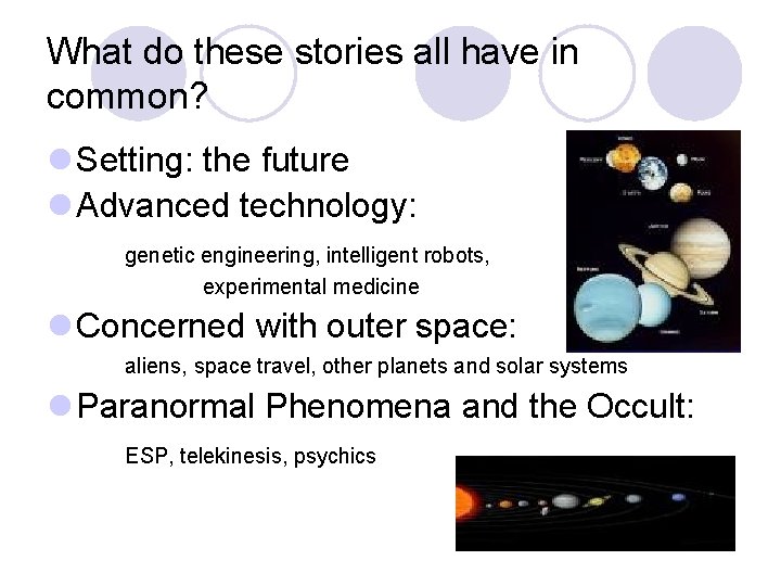What do these stories all have in common? l Setting: the future l Advanced
