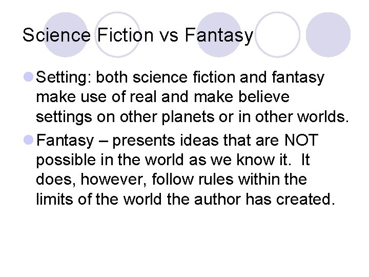 Science Fiction vs Fantasy l Setting: both science fiction and fantasy make use of