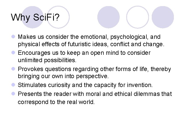 Why Sci. Fi? l Makes us consider the emotional, psychological, and physical effects of