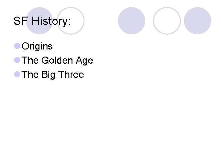 SF History: l Origins l The Golden Age l The Big Three 