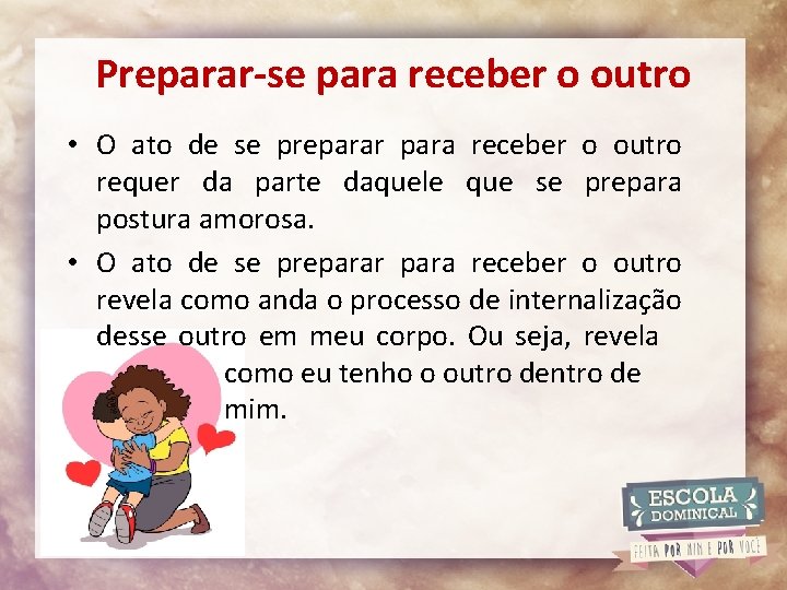 Preparar-se para receber o outro • O ato de se preparar para receber o