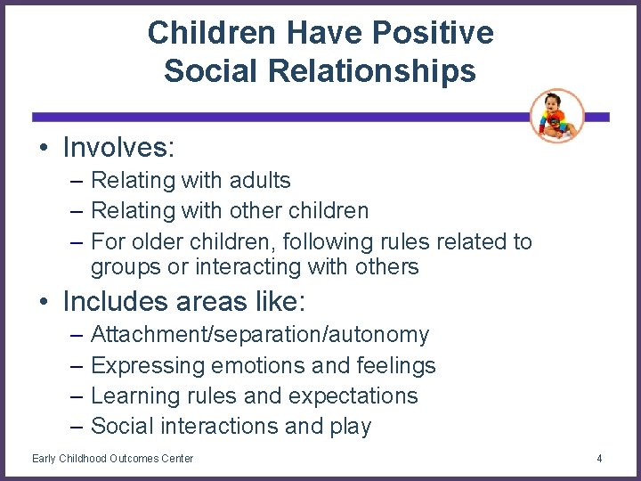 Children Have Positive Social Relationships • Involves: – Relating with adults – Relating with