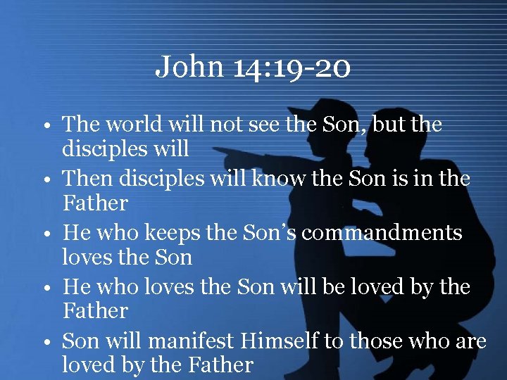 John 14: 19 -20 • The world will not see the Son, but the