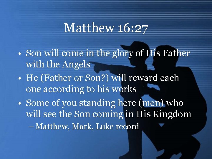 Matthew 16: 27 • Son will come in the glory of His Father with
